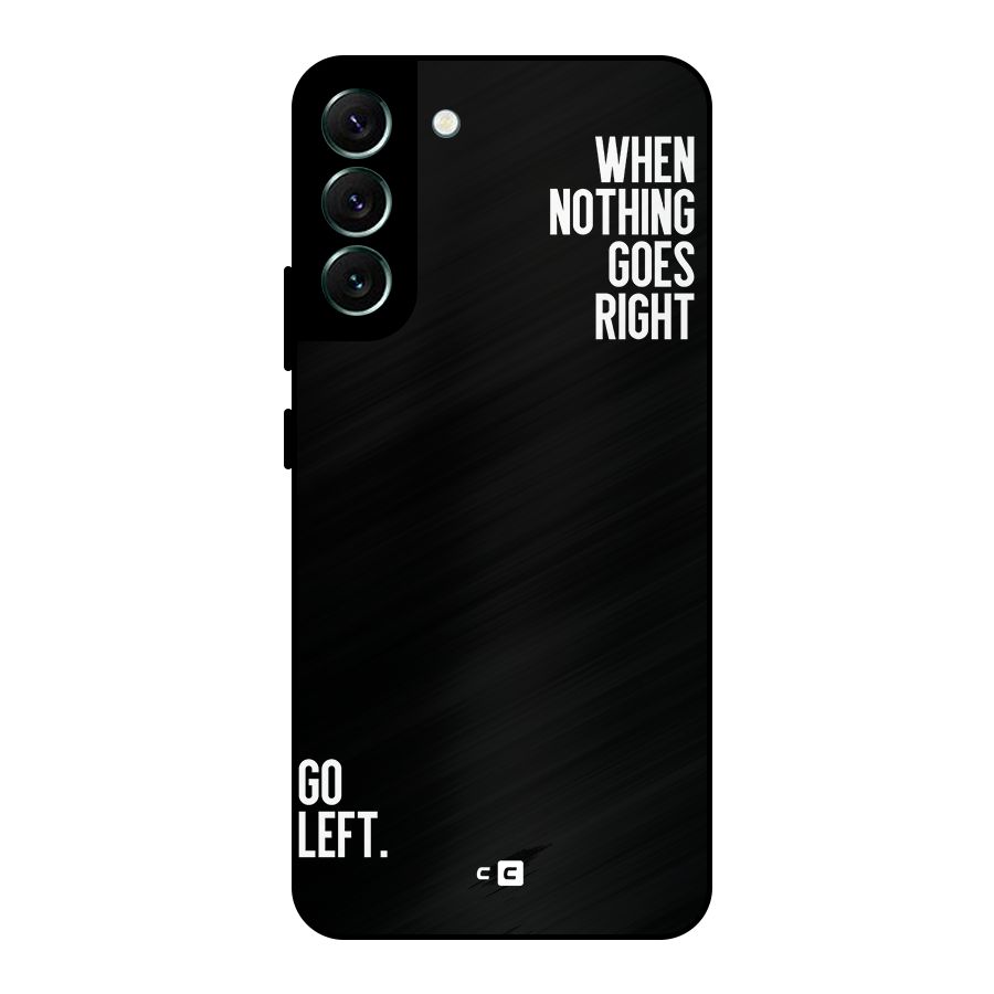 When Nothing Goes Right Metal Back Case for Galaxy S22 Plus 5G