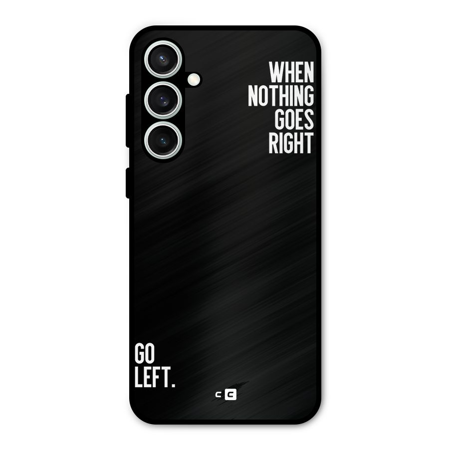 When Nothing Goes Right Metal Back Case for Galaxy S23 FE