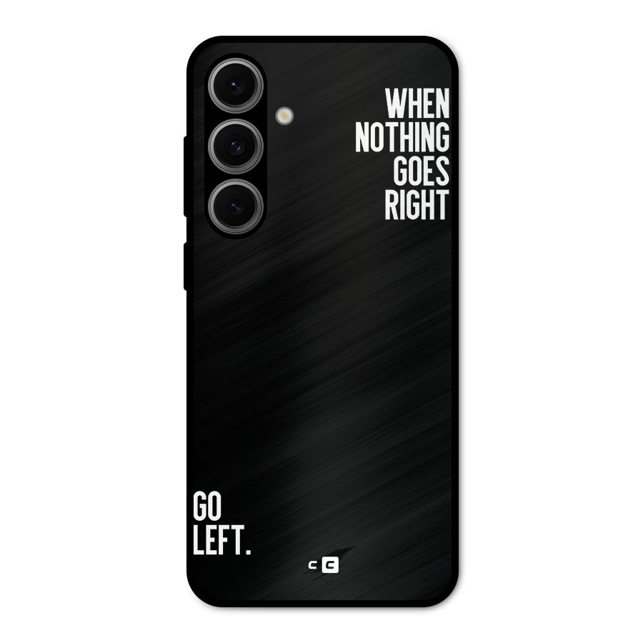 When Nothing Goes Right Metal Back Case for Galaxy S24 FE