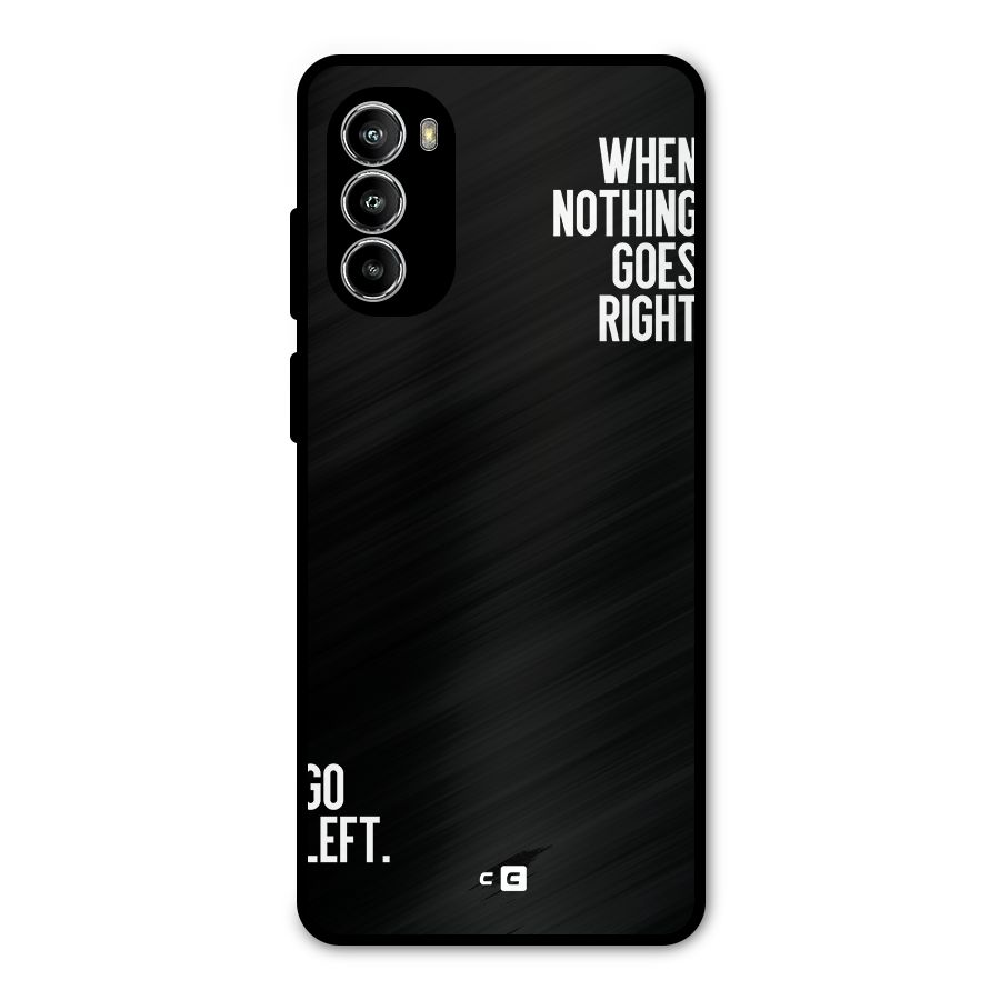 When Nothing Goes Right Metal Back Case for Moto G52