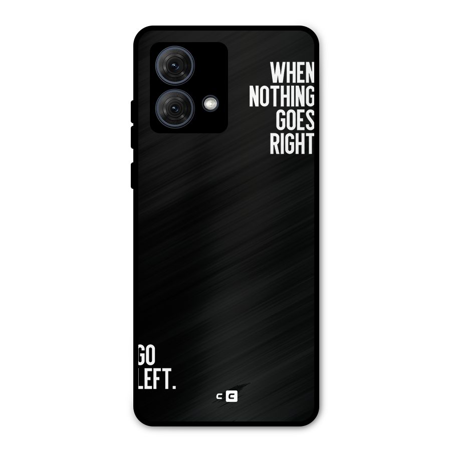 When Nothing Goes Right Metal Back Case for Moto G84