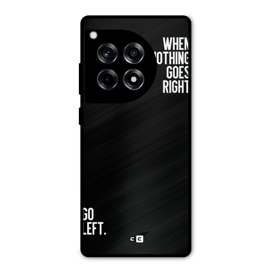 When Nothing Goes Right Metal Back Case for OnePlus 12R
