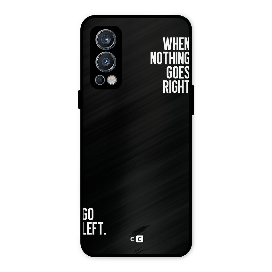 When Nothing Goes Right Metal Back Case for OnePlus Nord 2 5G