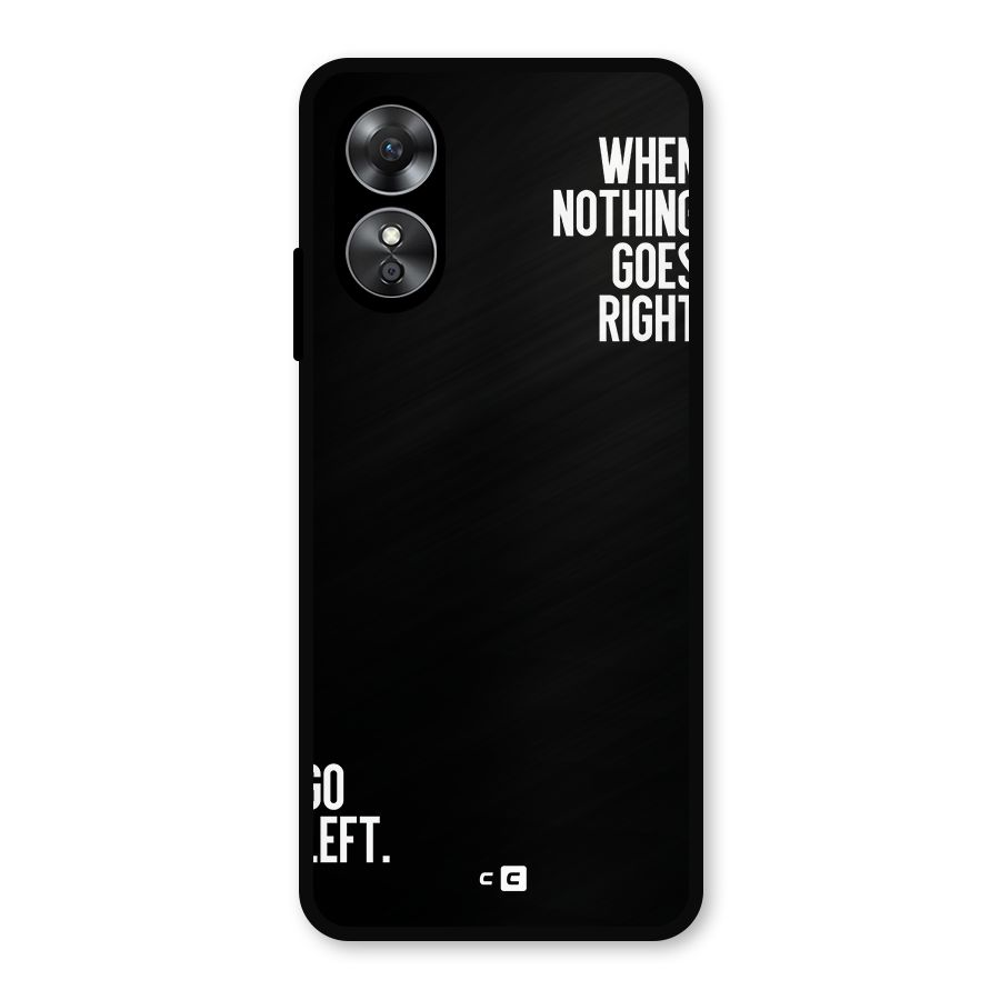 When Nothing Goes Right Metal Back Case for Oppo A17