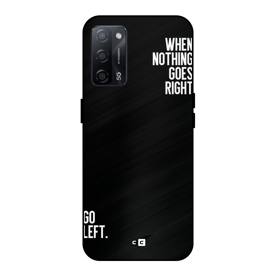 When Nothing Goes Right Metal Back Case for Oppo A53s 5G