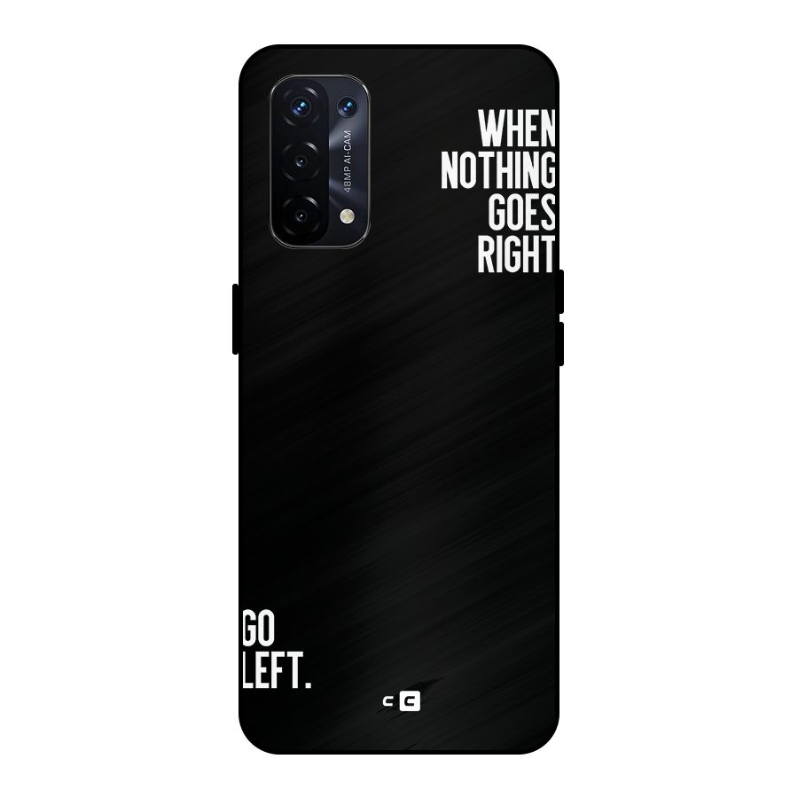 When Nothing Goes Right Metal Back Case for Oppo A74 5G