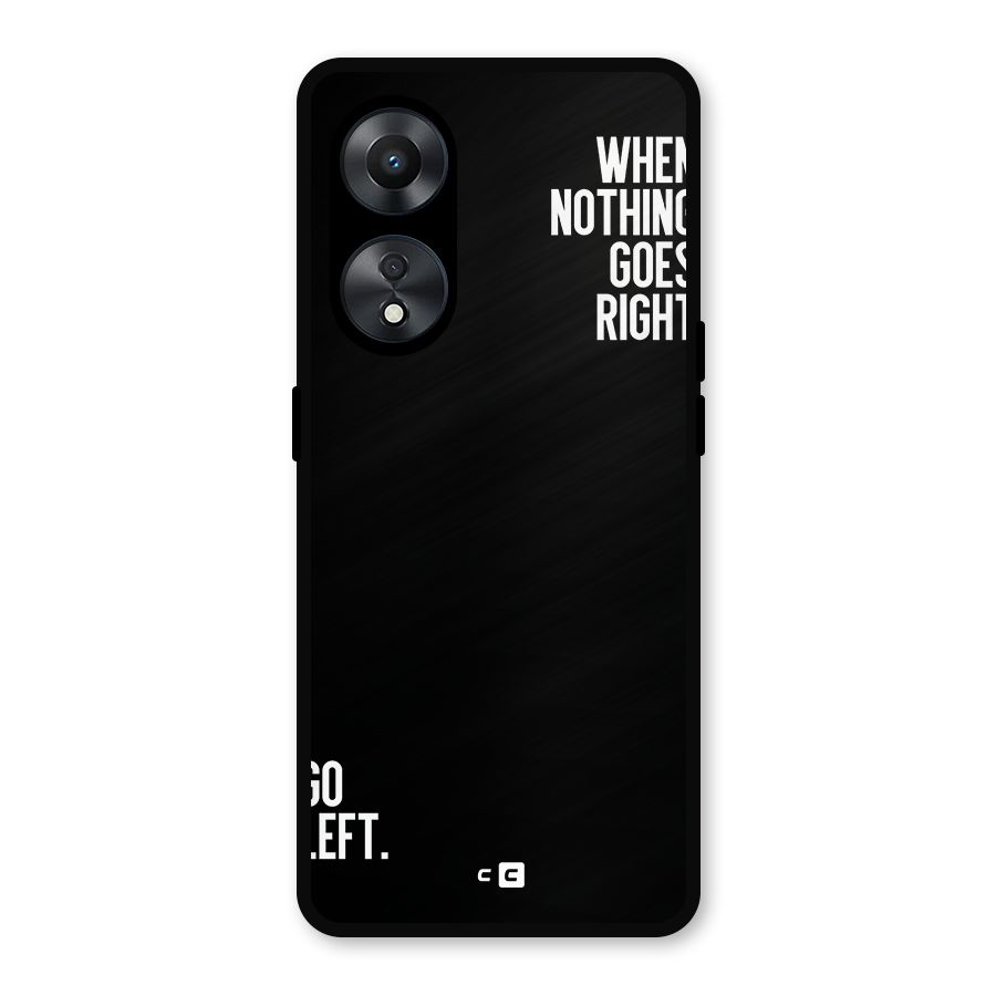 When Nothing Goes Right Metal Back Case for Oppo A78