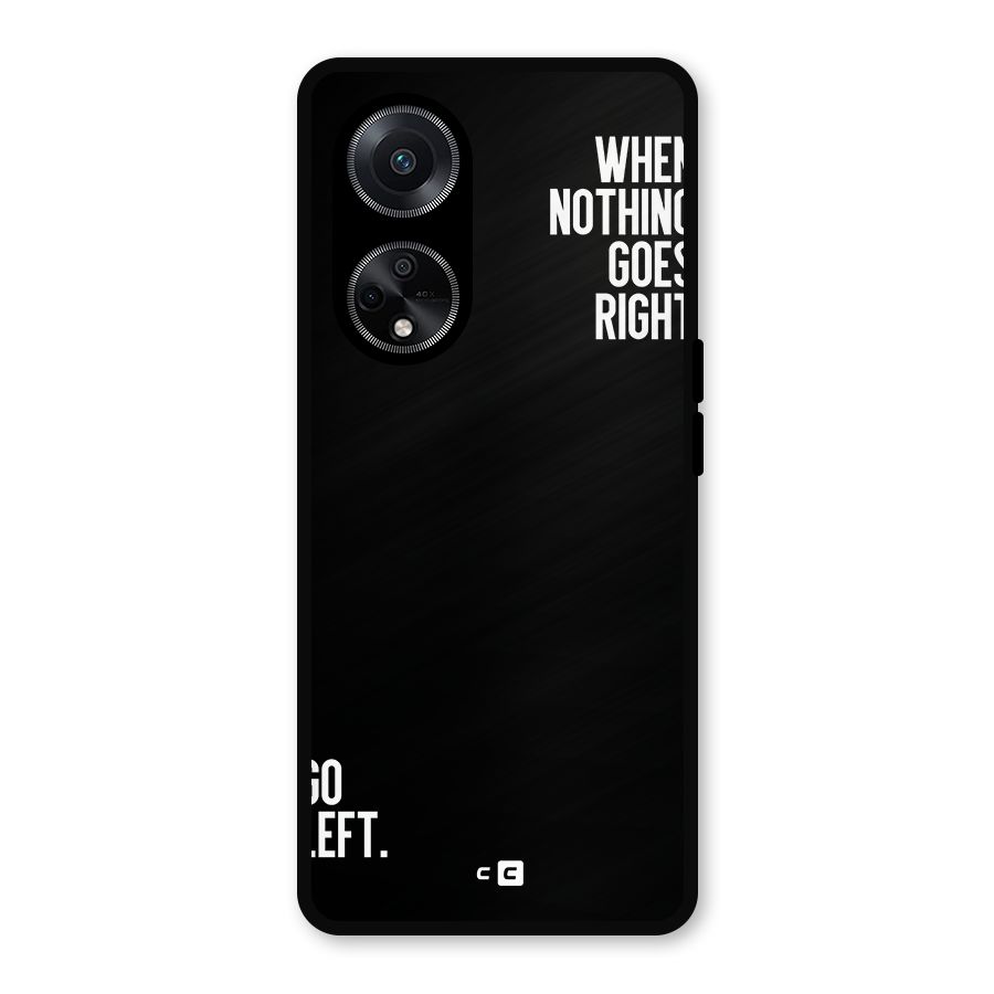 When Nothing Goes Right Metal Back Case for Oppo F23