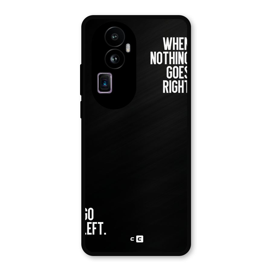 When Nothing Goes Right Metal Back Case for Oppo Reno10 Pro Plus
