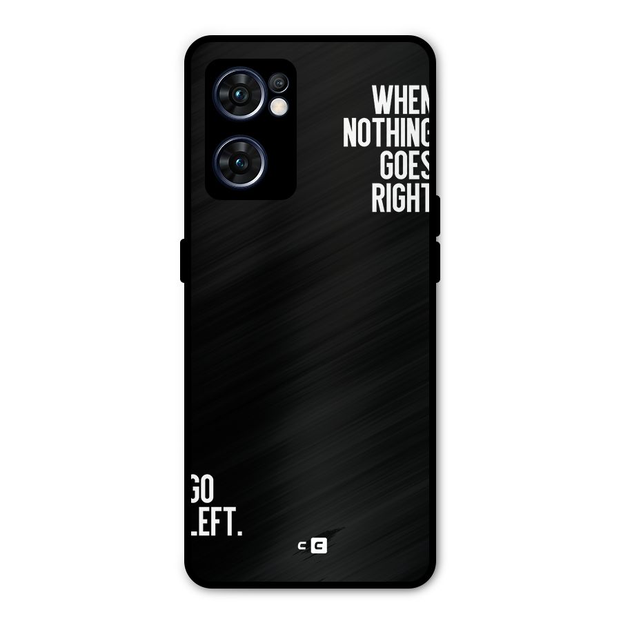 When Nothing Goes Right Metal Back Case for Oppo Reno7 5G