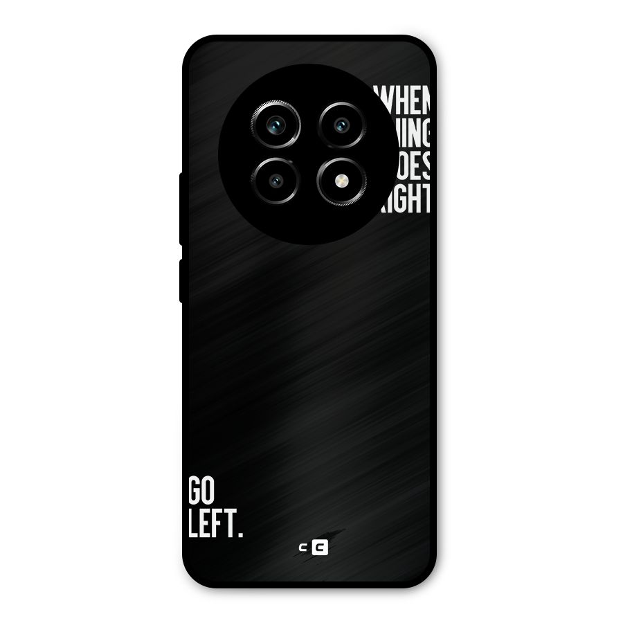 When Nothing Goes Right Metal Back Case for Realme 13 Pro