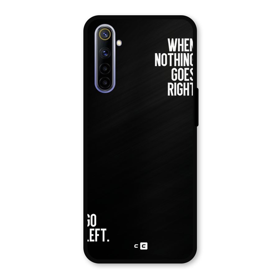When Nothing Goes Right Metal Back Case for Realme 6i