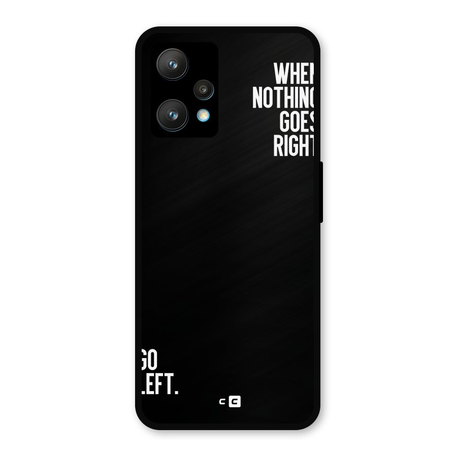 When Nothing Goes Right Metal Back Case for Realme 9 Pro Plus 5G