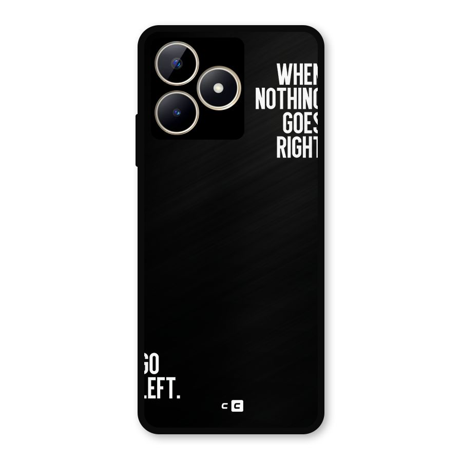 When Nothing Goes Right Metal Back Case for Realme C53
