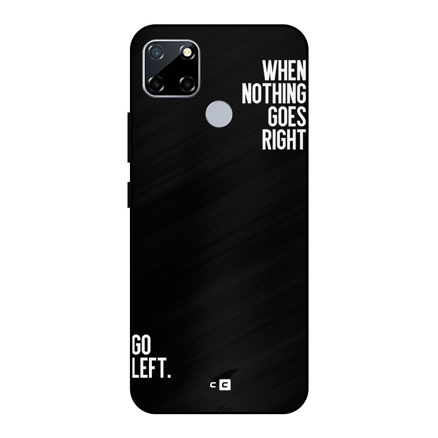 When Nothing Goes Right Metal Back Case for Realme Narzo 20