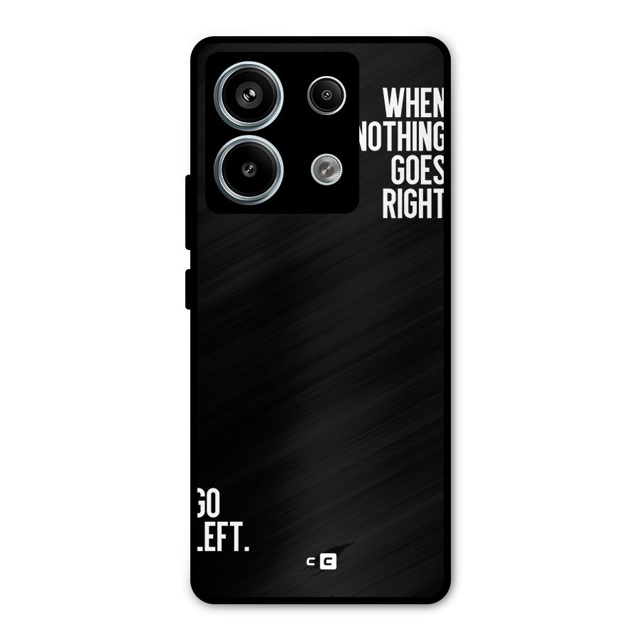 When Nothing Goes Right Metal Back Case for Redmi Note 13 Pro 5G