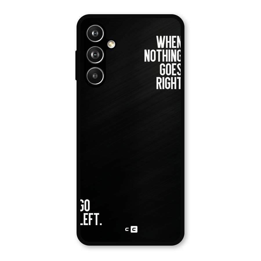 When Nothing Goes Right Metal Back Case for Samsung Galaxy M54