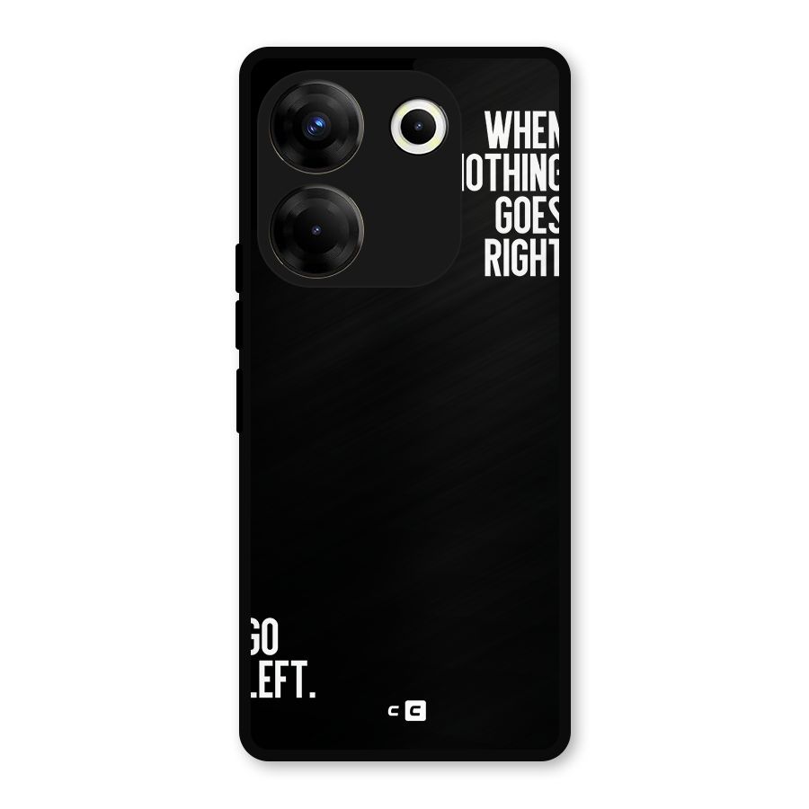 When Nothing Goes Right Metal Back Case for Tecno Camon 20
