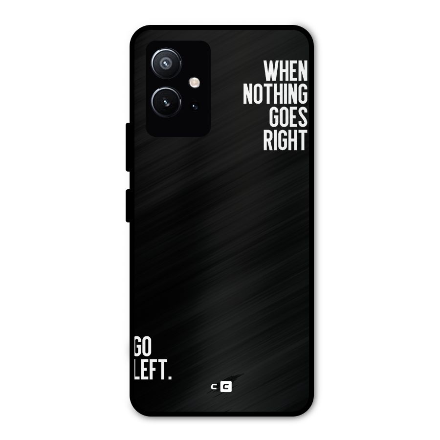 When Nothing Goes Right Metal Back Case for Vivo T1 5G