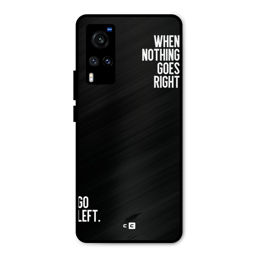 When Nothing Goes Right Metal Back Case for Vivo X60