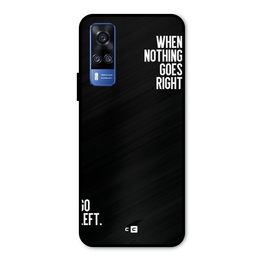 When Nothing Goes Right Metal Back Case for Vivo Y51A