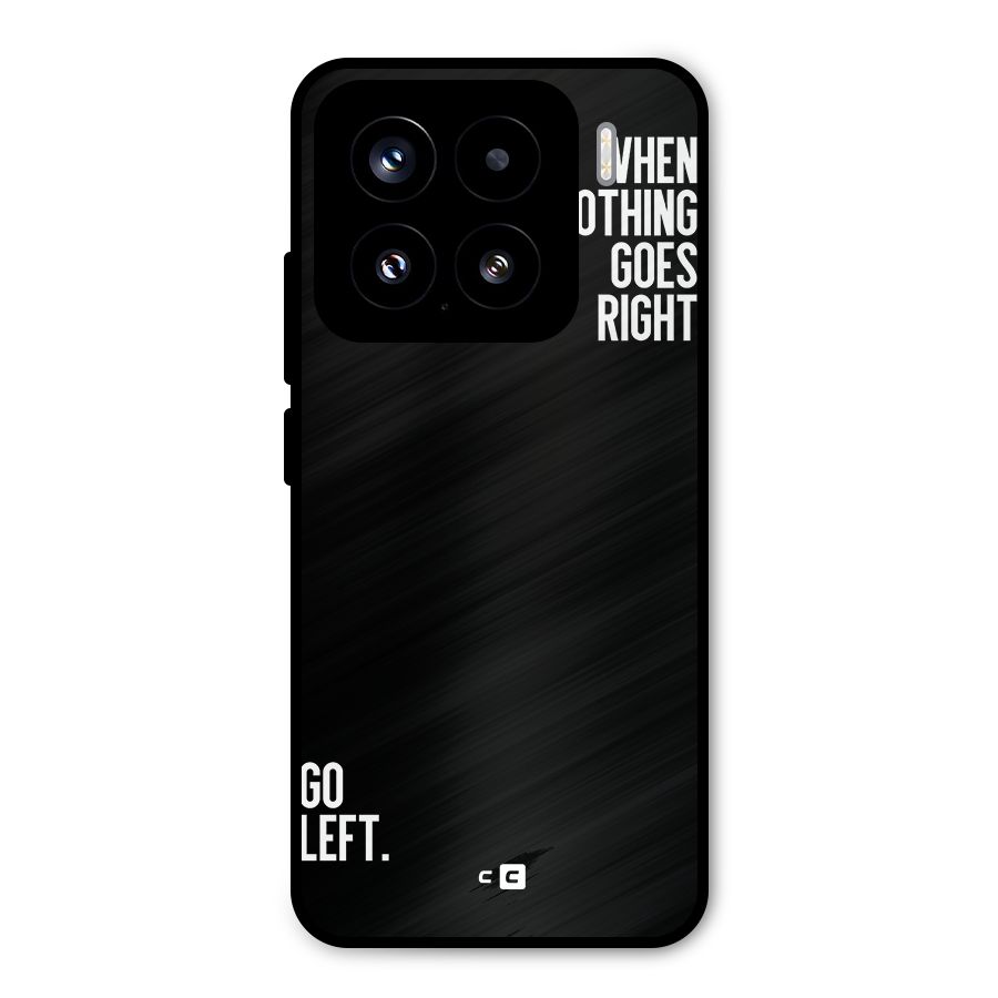 When Nothing Goes Right Metal Back Case for Xiaomi 15