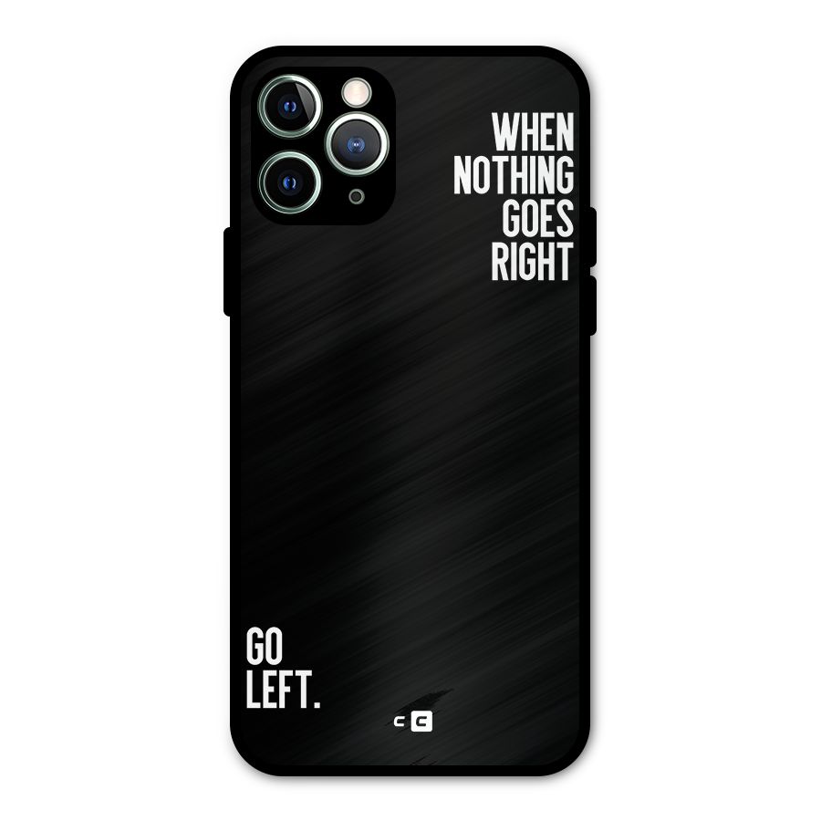 When Nothing Goes Right Metal Back Case for iPhone 11 Pro Max