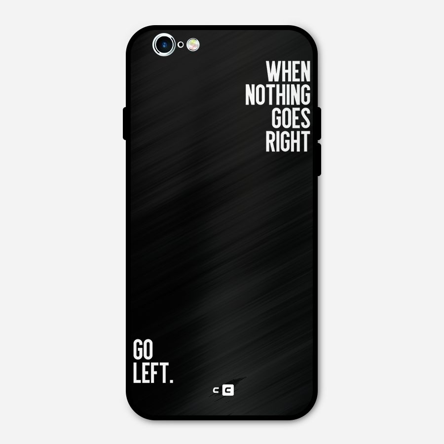 When Nothing Goes Right Metal Back Case for iPhone 6 6s