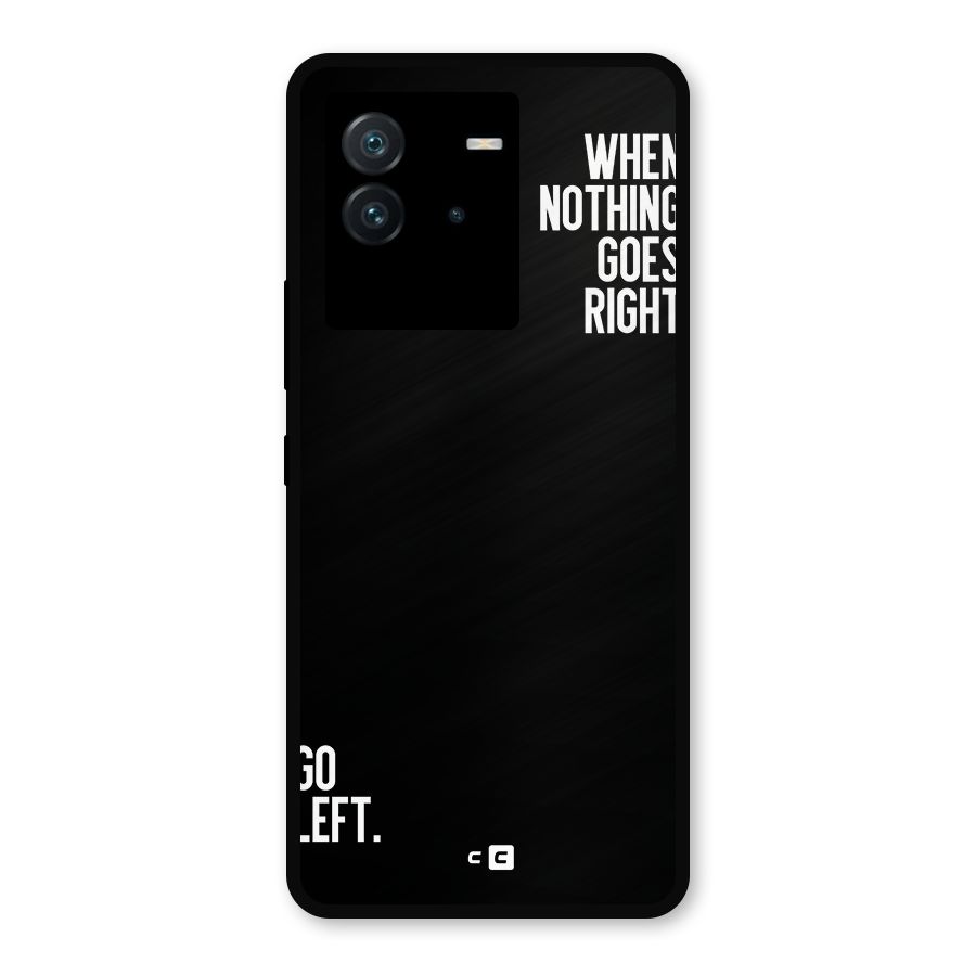 When Nothing Goes Right Metal Back Case for iQOO Neo 6 5G