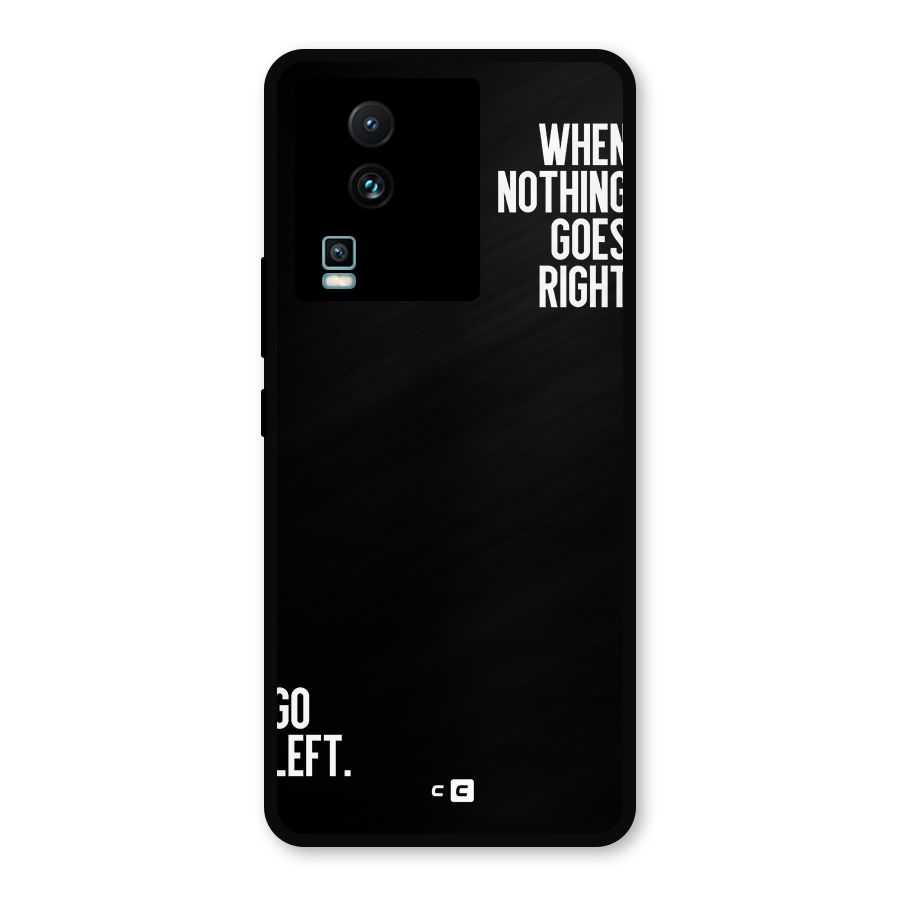 When Nothing Goes Right Metal Back Case for iQOO Neo 7