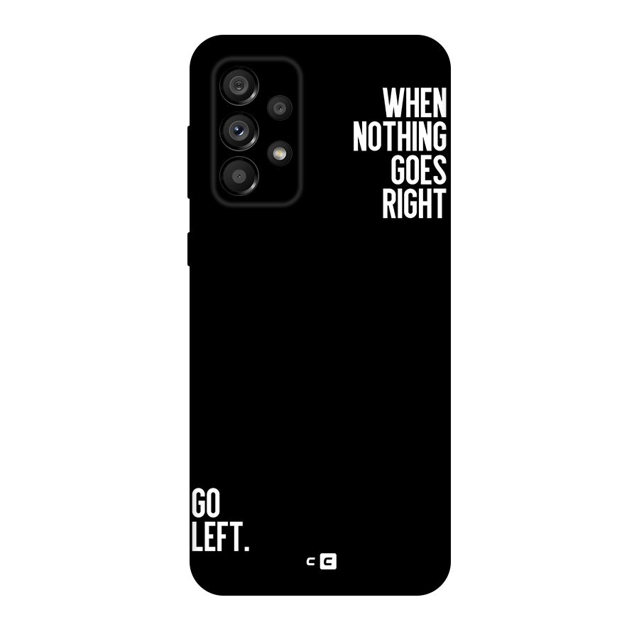 When Nothing Goes Right Original Polycarbonate Back Case for Galaxy A73 5G
