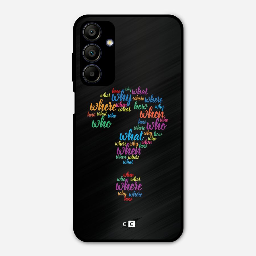 Why When Where How Metal Back Case for Galaxy A15 5G