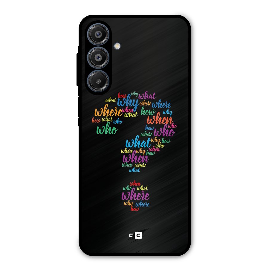 Why When Where How Metal Back Case for Galaxy A16 5G