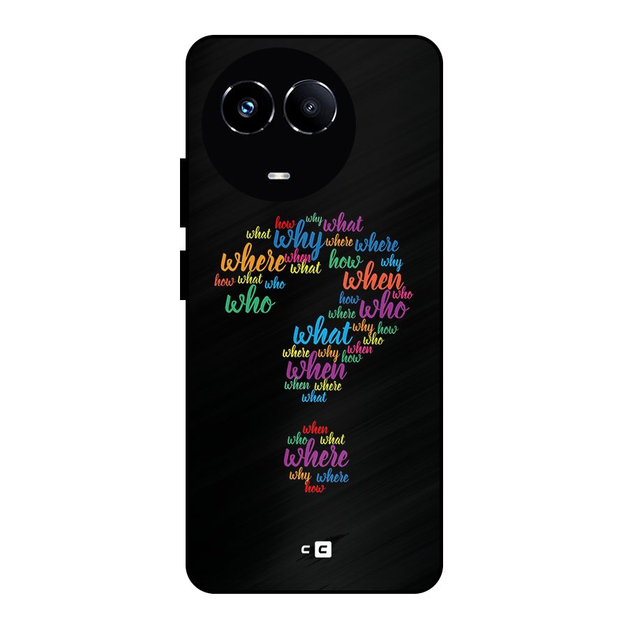 Why When Where How Metal Back Case for Realme 11X