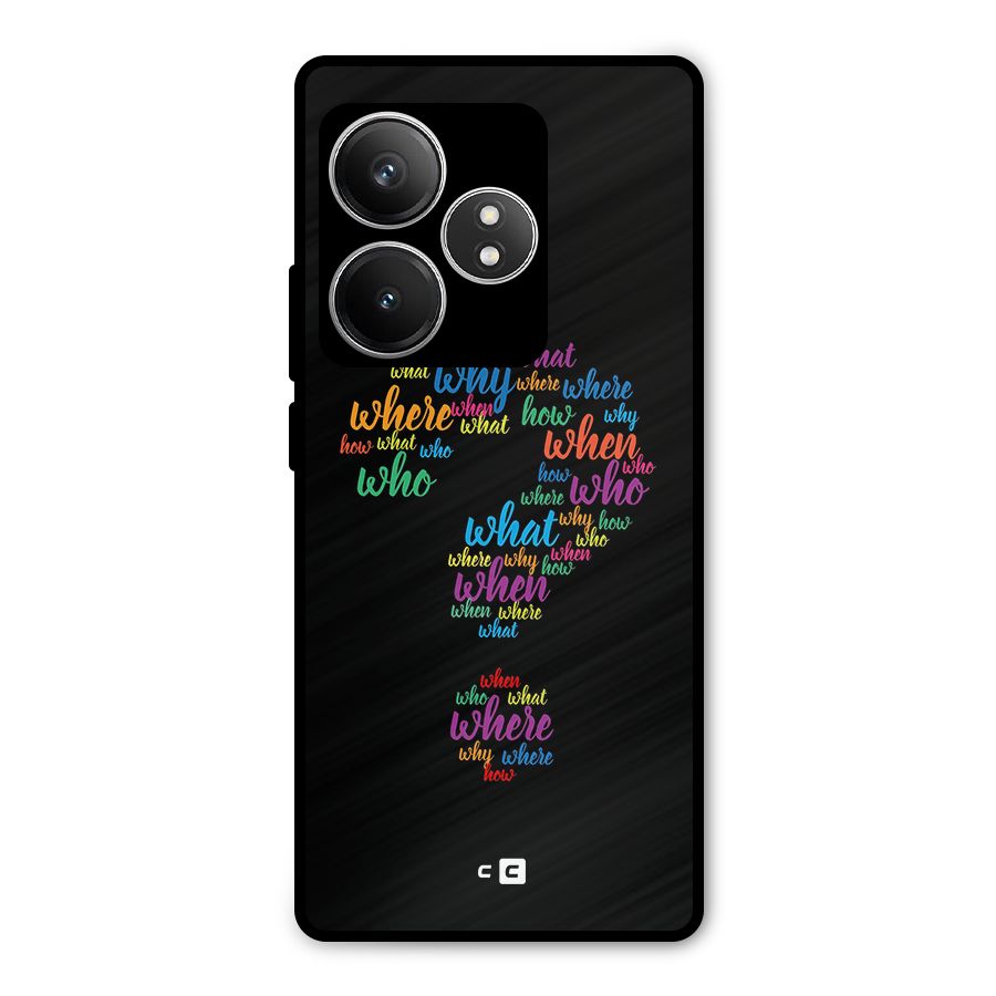 Why When Where How Metal Back Case for Realme GT 6T