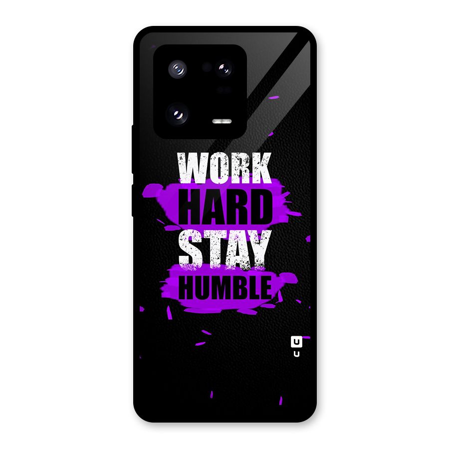 Work Hard Stay Humble Glass Back Case for Xiaomi 13 Pro