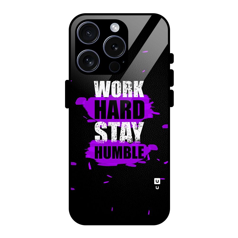 Work Hard Stay Humble Glass Back Case for iPhone 15 Pro