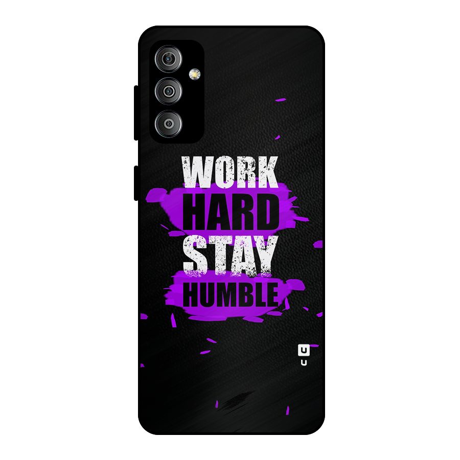 Work Hard Stay Humble Metal Back Case for Galaxy F23