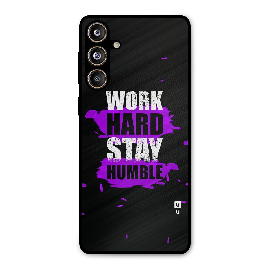 Work Hard Stay Humble Metal Back Case for Galaxy F55