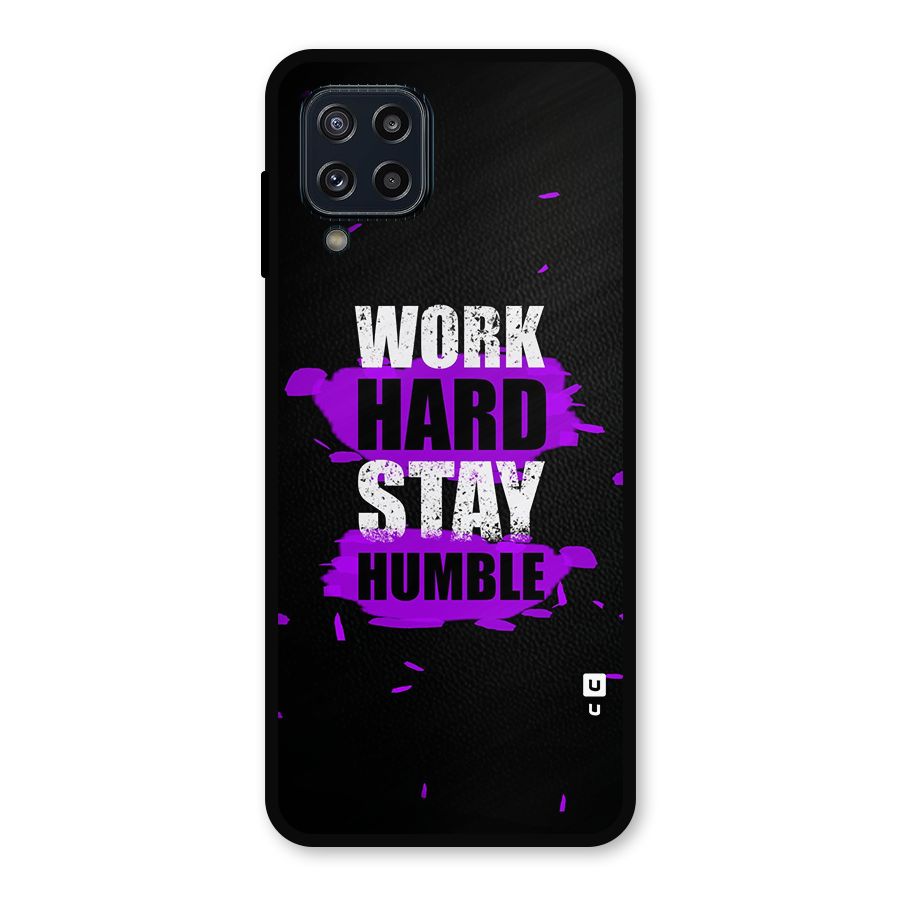 Work Hard Stay Humble Metal Back Case for Galaxy M32