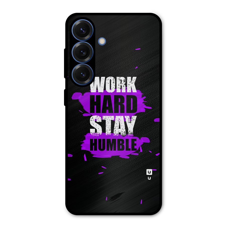 Work Hard Stay Humble Metal Back Case for Galaxy S25