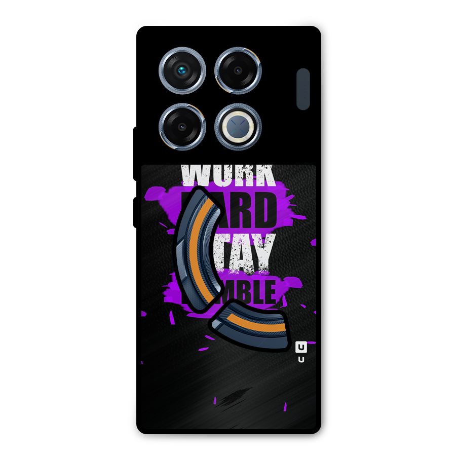Work Hard Stay Humble Metal Back Case for Infinix GT 20 Pro