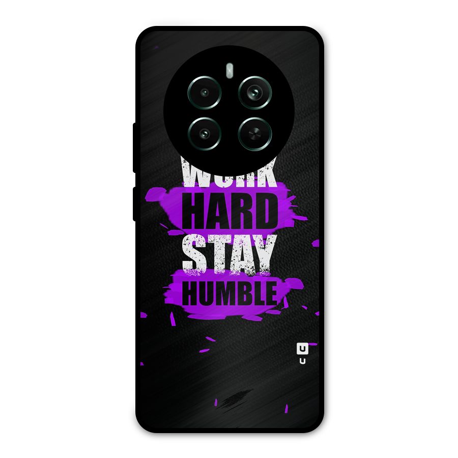 Work Hard Stay Humble Metal Back Case for Realme 12 Pro Plus