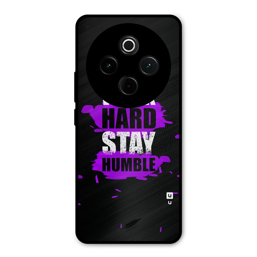 Work Hard Stay Humble Metal Back Case for Vivo T4