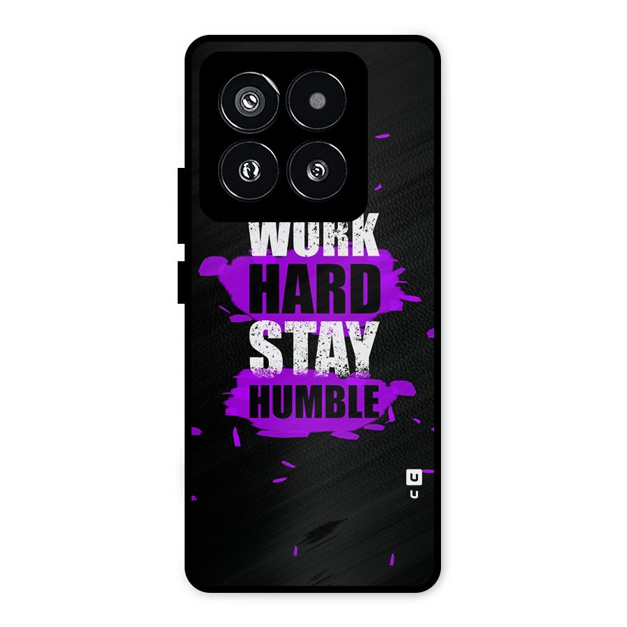 Work Hard Stay Humble Metal Back Case for Xiaomi 14 Pro