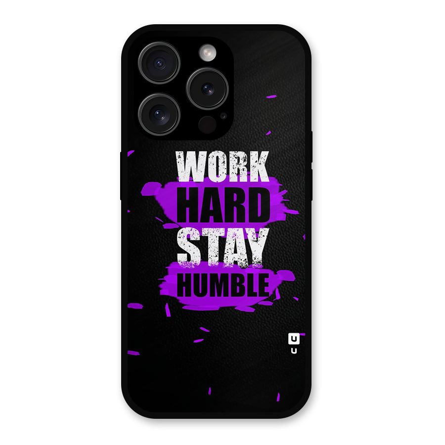 Work Hard Stay Humble Metal Back Case for iPhone 15 Pro