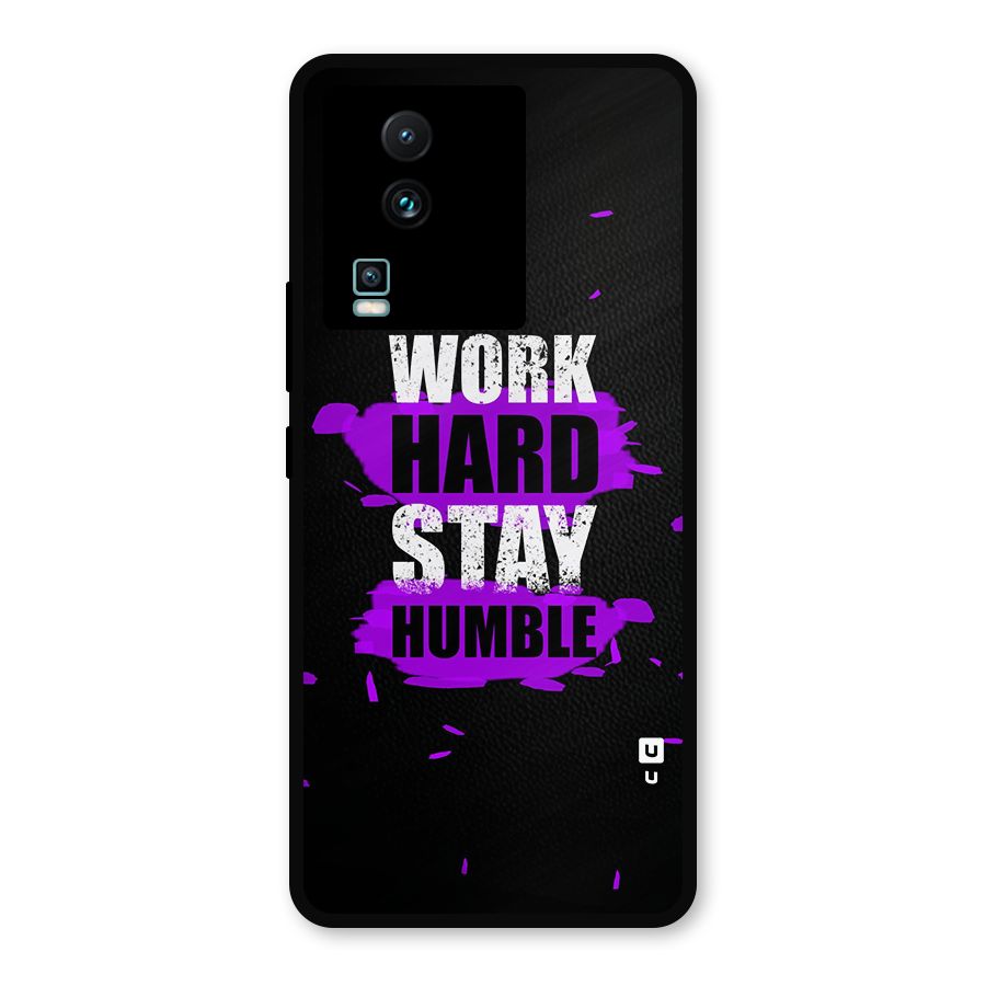 Work Hard Stay Humble Metal Back Case for iQOO Neo 7