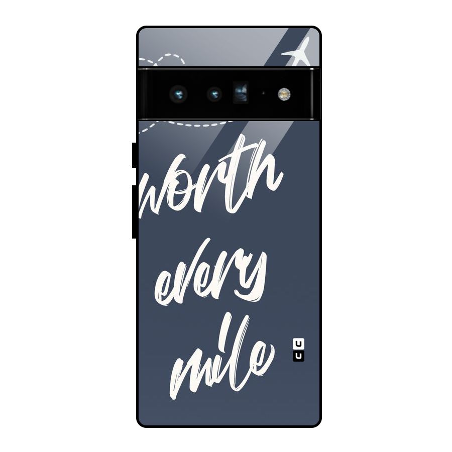 Worth Every Mile Glass Back Case for Google Pixel 6 Pro