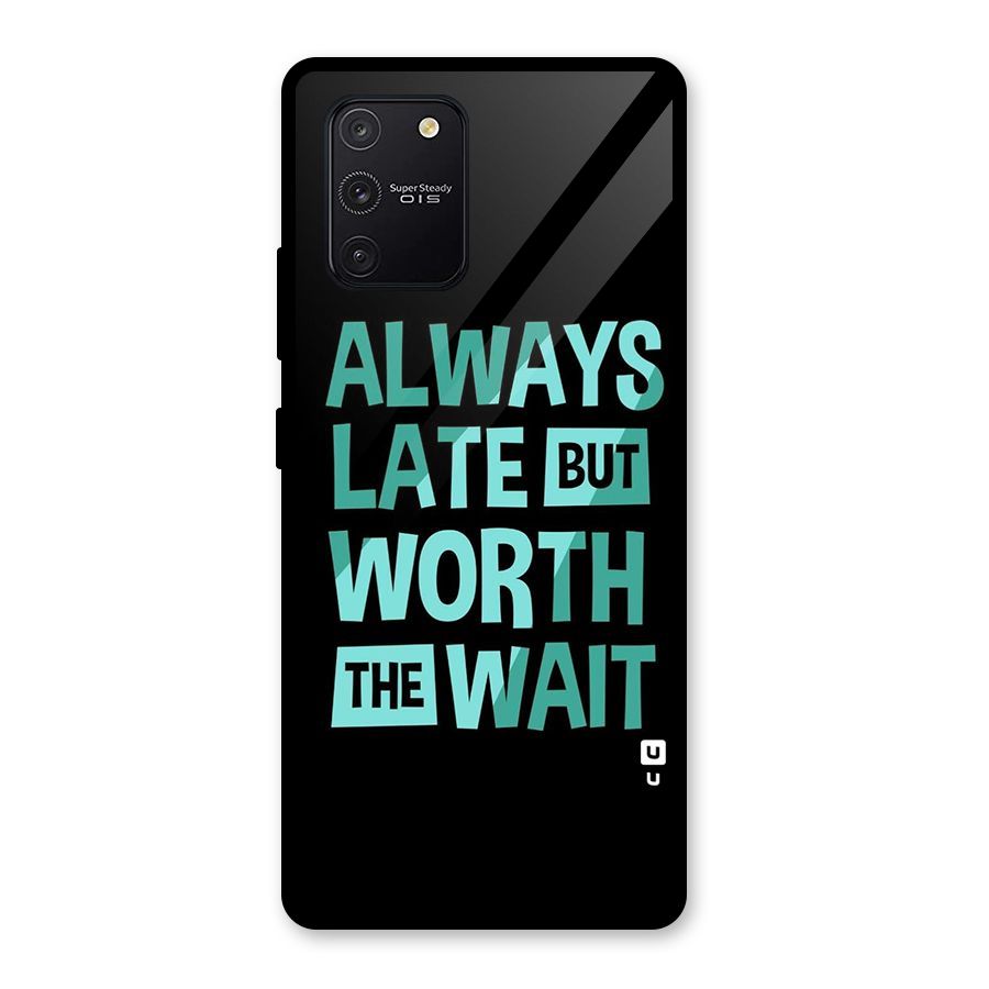 Worth the Wait Glass Back Case for Galaxy S10 Lite