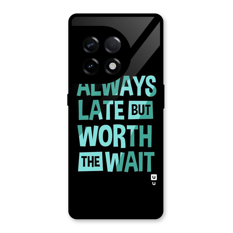 Worth the Wait Glass Back Case for OnePlus 11R
